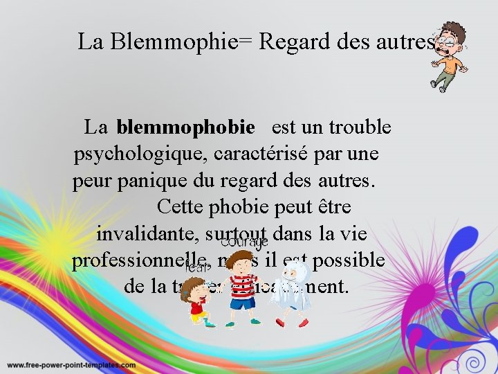 La Blemmophie= Regard des autres – La blemmophobie est un trouble psychologique, caractérisé par