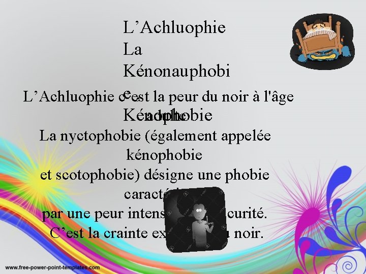 L’Achluophie La Kénonauphobi e , la peur du noir à l'âge L’Achluophie c’est Kénophobie