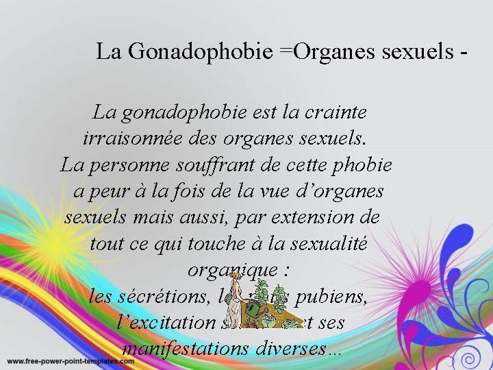 La Gonadophobie =Organes sexuels La gonadophobie est la crainte irraisonnée des organes sexuels. La