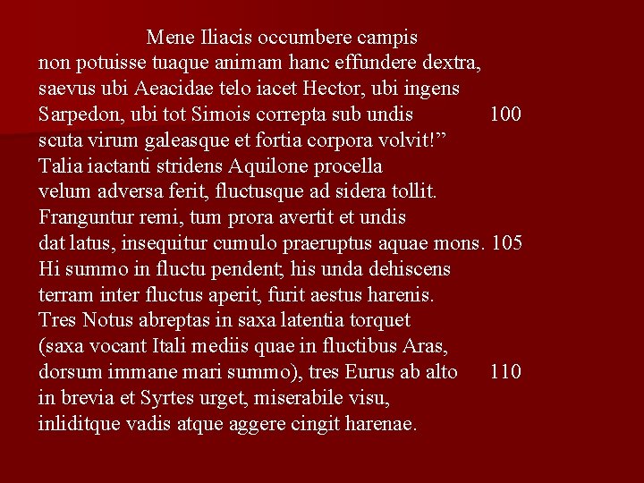 Mene Iliacis occumbere campis non potuisse tuaque animam hanc effundere dextra, saevus ubi Aeacidae