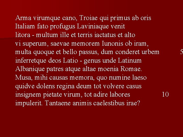 Arma virumque cano, Troiae qui primus ab oris Italiam fato profugus Laviniaque venit litora
