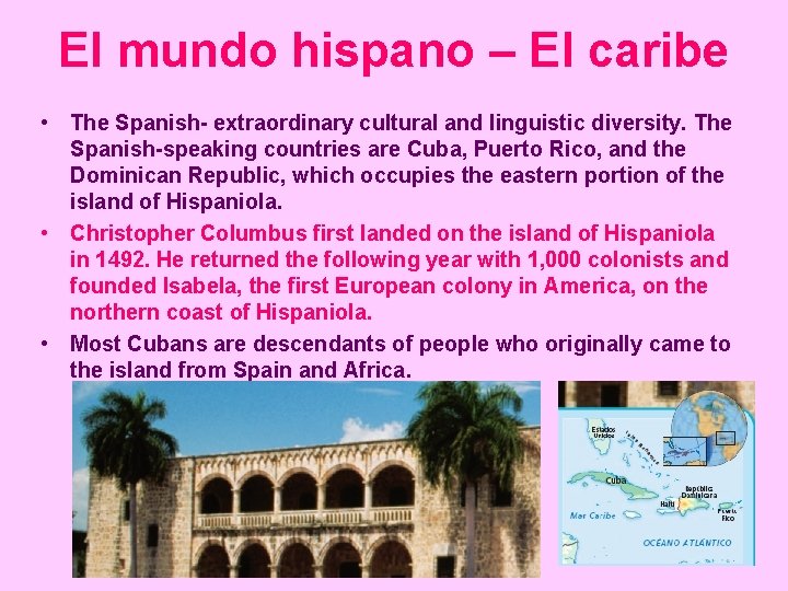 El mundo hispano – El caribe • The Spanish- extraordinary cultural and linguistic diversity.