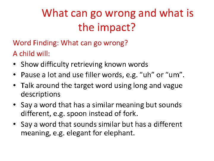 What can go wrong and what is the impact? Word Finding: What can go