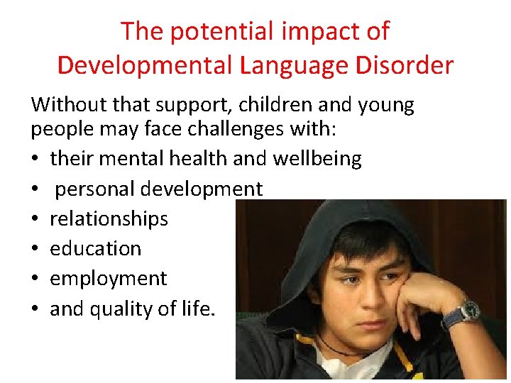 The potential impact of Developmental Language Disorder Without that support, children and young people