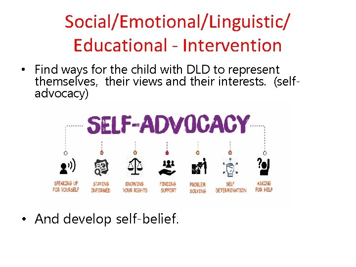 Social/Emotional/Linguistic/ Educational - Intervention • Find ways for the child with DLD to represent