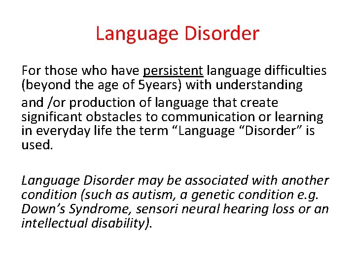 Language Disorder For those who have persistent language difficulties (beyond the age of 5