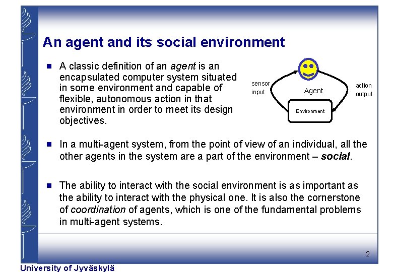 An agent and its social environment g A classic definition of an agent is