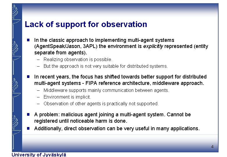 Lack of support for observation g In the classic approach to implementing multi-agent systems