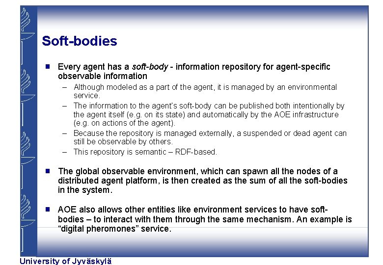 Soft-bodies g Every agent has a soft-body - information repository for agent-specific observable information