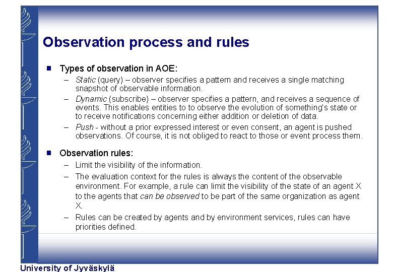 Observation process and rules g Types of observation in AOE: – Static (query) –