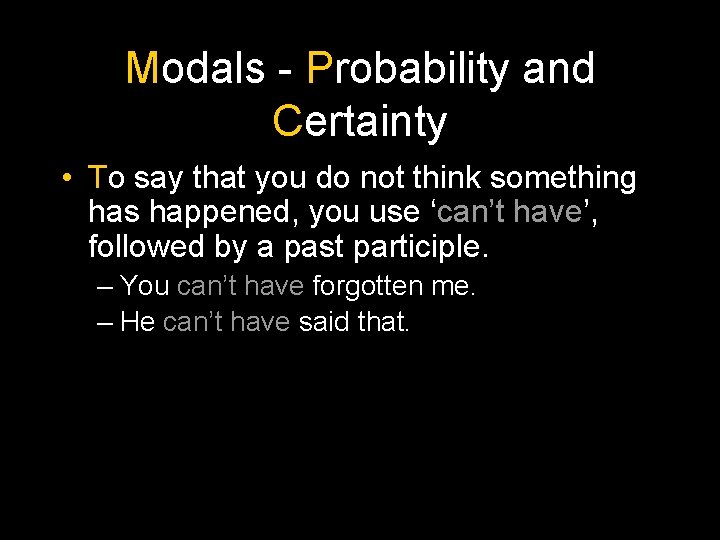 Modals - Probability and Certainty • To say that you do not think something