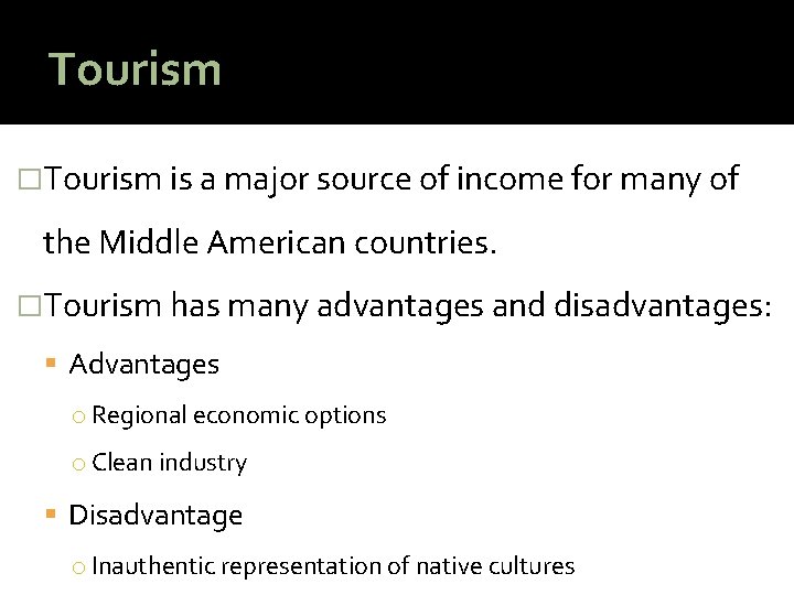 Tourism �Tourism is a major source of income for many of the Middle American
