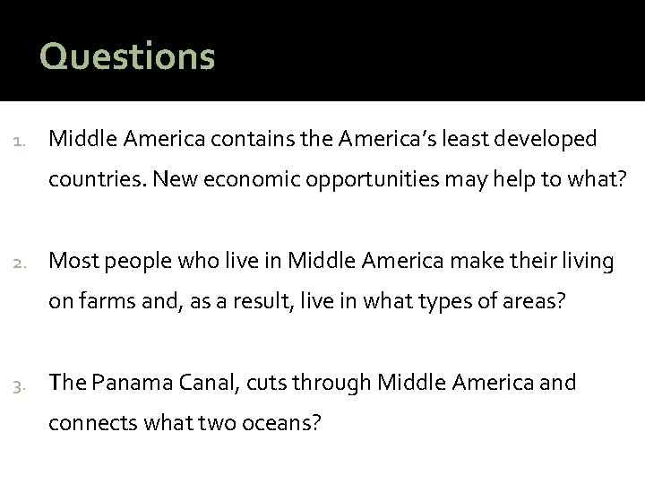 Questions 1. Middle America contains the America’s least developed countries. New economic opportunities may