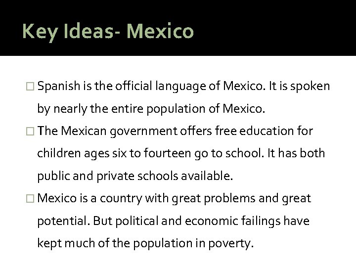Key Ideas- Mexico � Spanish is the official language of Mexico. It is spoken