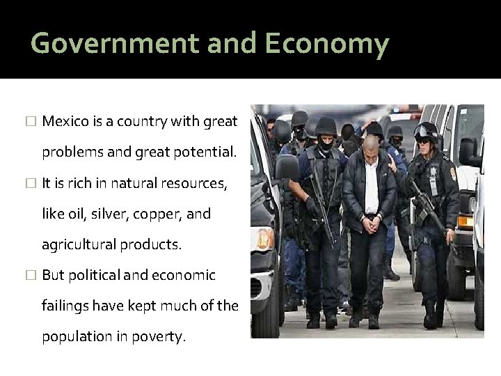 Government and Economy � Mexico is a country with great problems and great potential.