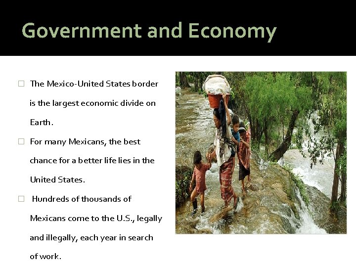 Government and Economy � The Mexico-United States border is the largest economic divide on