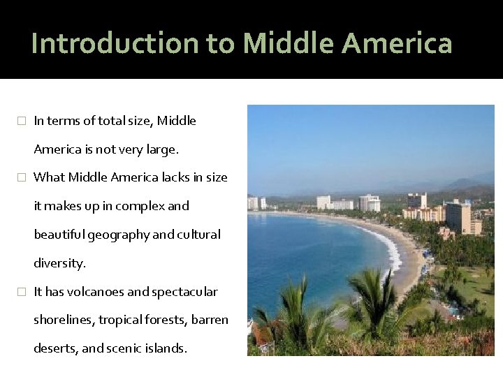 Introduction to Middle America � In terms of total size, Middle America is not