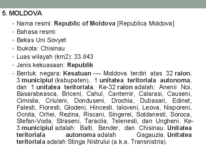 5. MOLDOVA • Nama resmi: Republic of Moldova [Republica Moldova] • Bahasa resmi: •