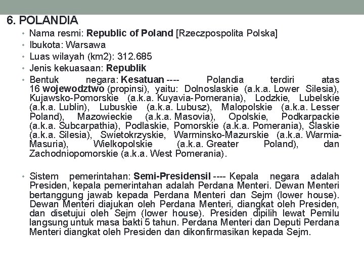 6. POLANDIA • • • Nama resmi: Republic of Poland [Rzeczpospolita Polska] Ibukota: Warsawa