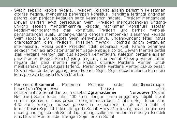  • Selain sebagai kepala negara, Presiden Polandia adalah penjamin kelestarian otoritas negara, mengamati