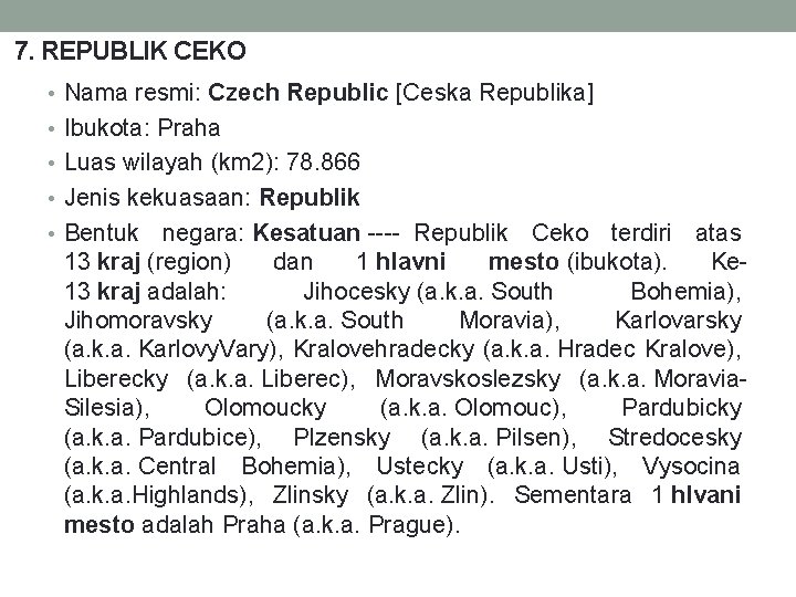 7. REPUBLIK CEKO • Nama resmi: Czech Republic [Ceska Republika] • Ibukota: Praha •