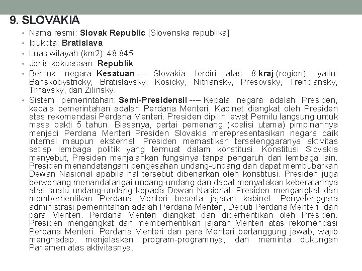 9. SLOVAKIA Nama resmi: Slovak Republic [Slovenska republika] Ibukota: Bratislava Luas wilayah (km 2):