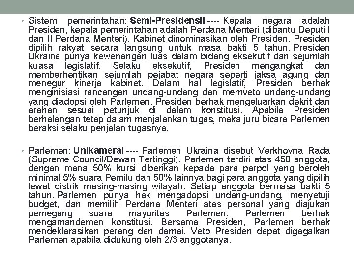  • Sistem pemerintahan: Semi-Presidensil ---- Kepala negara adalah Presiden, kepala pemerintahan adalah Perdana