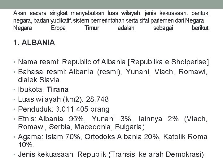 Akan secara singkat menyebutkan luas wilayah, jenis kekuasaan, bentuk negara, badan yudikatif, sistem pemerintahan