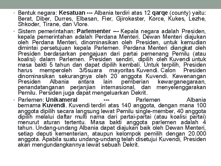  • Bentuk negara: Kesatuan --- Albania terdiri atas 12 qarqe (county) yaitu: Berat,