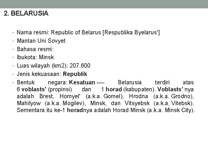 2. BELARUSIA • Nama resmi: Republic of Belarus [Respublika Byelarus'] • Mantan Uni Sovyet