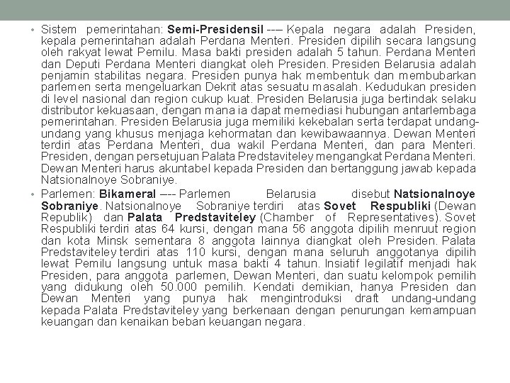  • Sistem pemerintahan: Semi-Presidensil ---- Kepala negara adalah Presiden, kepala pemerintahan adalah Perdana