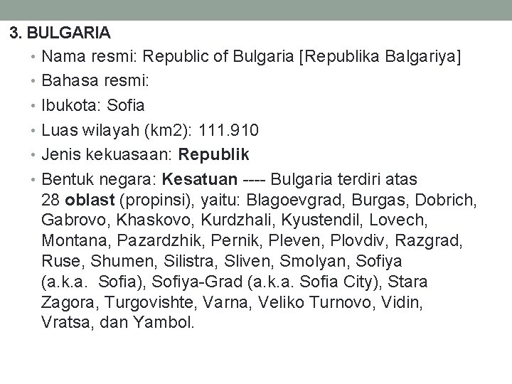 3. BULGARIA • Nama resmi: Republic of Bulgaria [Republika Balgariya] • Bahasa resmi: •