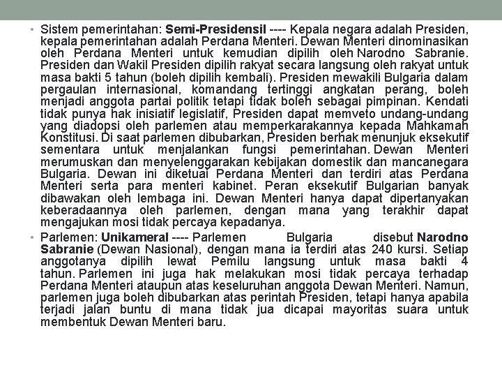  • Sistem pemerintahan: Semi-Presidensil ---- Kepala negara adalah Presiden, kepala pemerintahan adalah Perdana