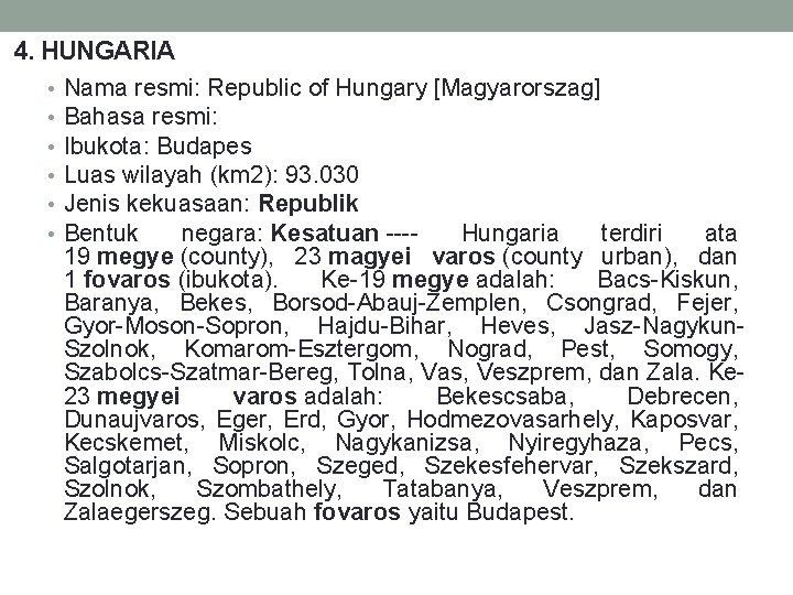 4. HUNGARIA • • • Nama resmi: Republic of Hungary [Magyarorszag] Bahasa resmi: Ibukota: