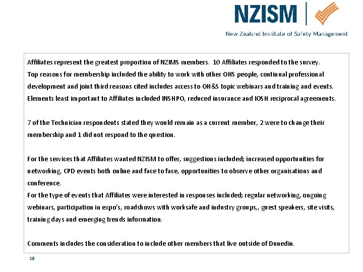 Affiliates represent the greatest proportion of NZIMS members. 10 Affiliates responded to the survey.