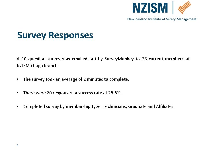 Survey Responses A 10 question survey was emailed out by Survey. Monkey to 78