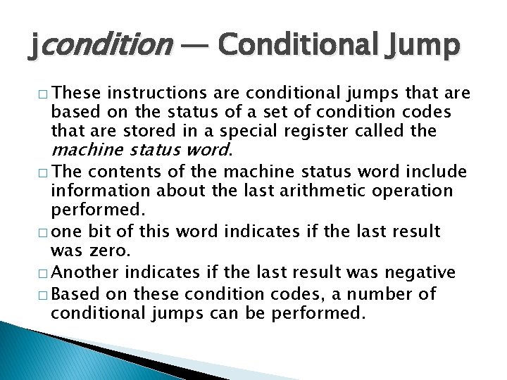 jcondition — Conditional Jump � These instructions are conditional jumps that are based on