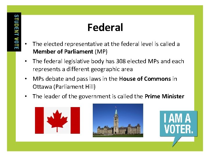 Federal • The elected representative at the federal level is called a Member of