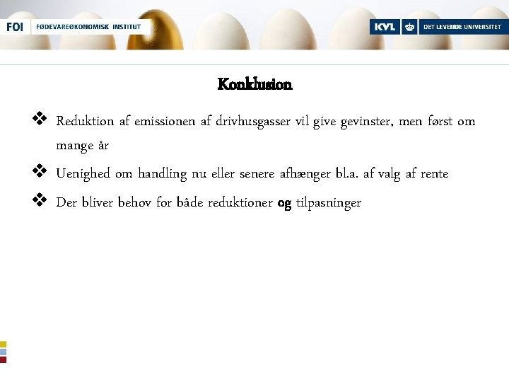 Konklusion v Reduktion af emissionen af drivhusgasser vil give gevinster, men først om mange