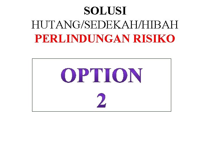 SOLUSI HUTANG/SEDEKAH/HIBAH PERLINDUNGAN RISIKO 