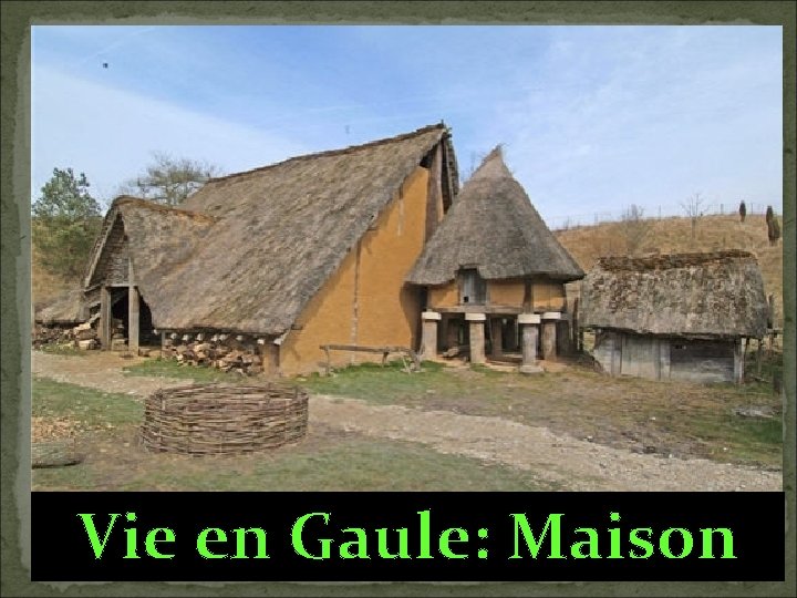 Vie en Gaule: Maison 