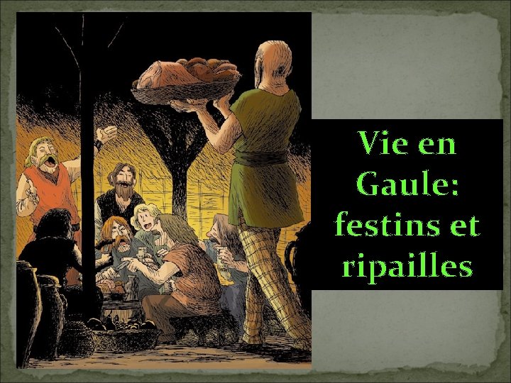 Vie en Gaule: festins et ripailles 