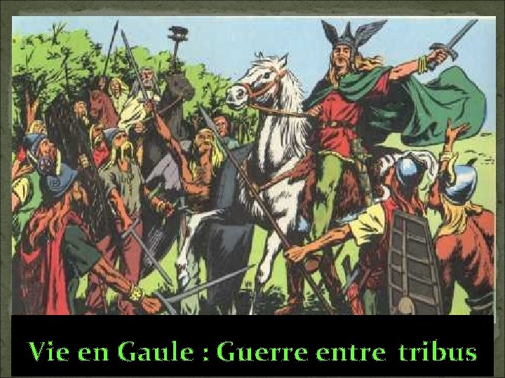 Vie en Gaule : Guerre entre tribus 