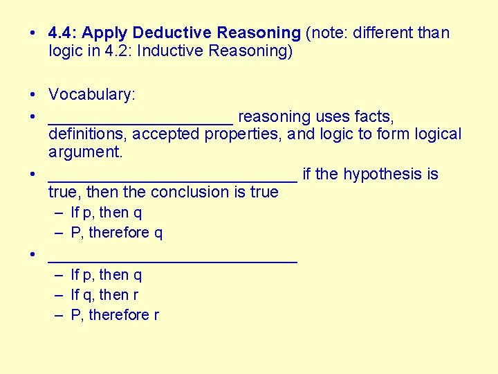  • 4. 4: Apply Deductive Reasoning (note: different than logic in 4. 2: