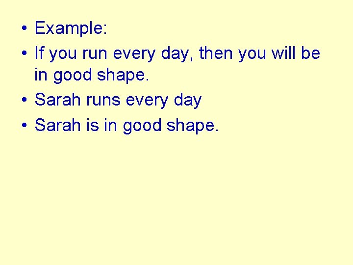  • Example: • If you run every day, then you will be in