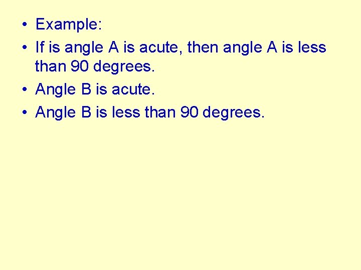  • Example: • If is angle A is acute, then angle A is
