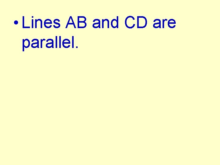  • Lines AB and CD are parallel. 