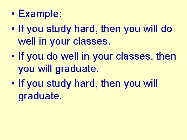  • Example: • If you study hard, then you will do well in