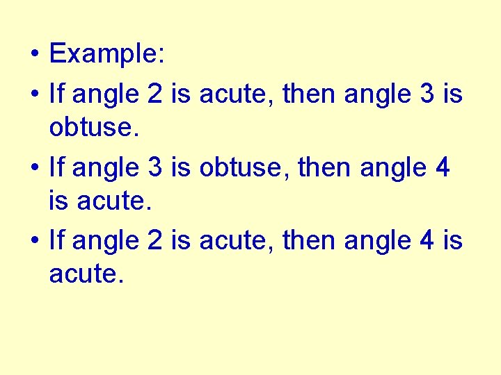  • Example: • If angle 2 is acute, then angle 3 is obtuse.