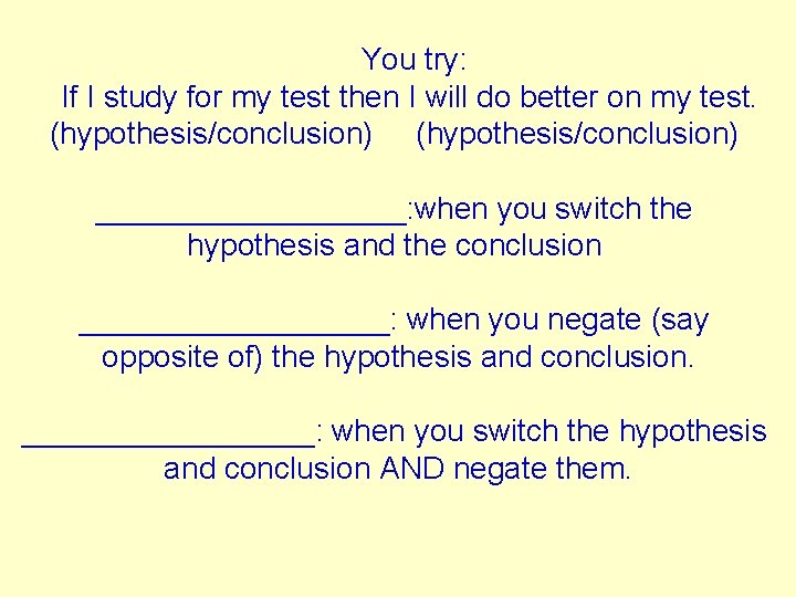 You try: If I study for my test then I will do better on